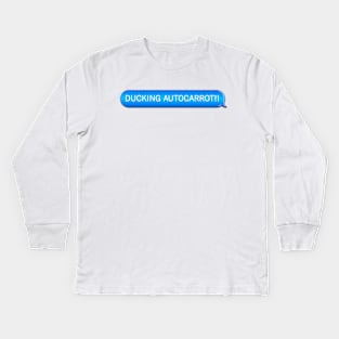 DUCKING AUTOCARROT!! Kids Long Sleeve T-Shirt